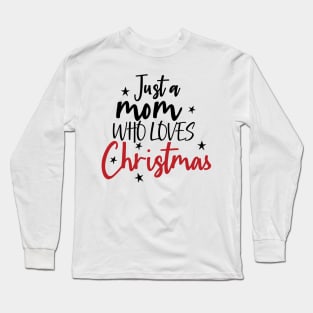 Just Mama Who Loves Christmas Long Sleeve T-Shirt